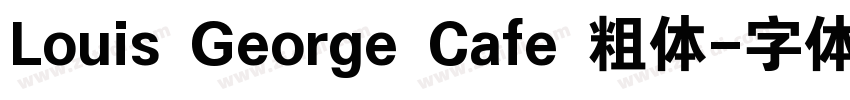 Louis George Cafe 粗体字体转换